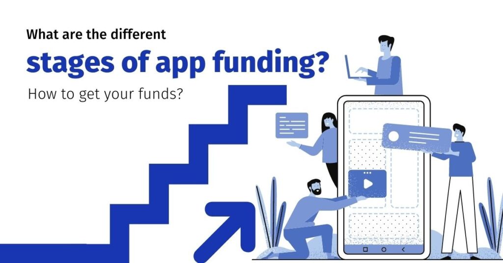 What Are The Different Stages Of App Funding How To Get Your Funds