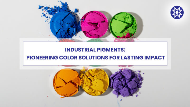 Industrial Pigments: Pioneering Color Solutions for Lasting Impact